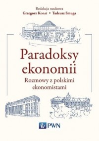 Paradoksy ekonomii. Rozmowy z polskimi - okładka książki