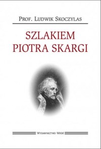 Szlakiem Piotra Skargi - okładka książki