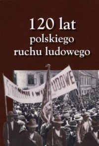 120 lat polskiego ruchu ludowego