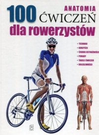 Anatomia 100 ćwiczeń dla rowerzystów - okładka książki