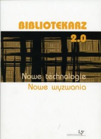Bibliotekarz 2.0. Nowe technologie. - okładka książki