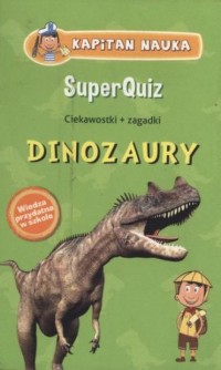 Dinozaury. Superquiz. Kapitan nauka - okładka książki