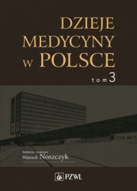 Dzieje medycyny w Polsce. Tom 3. - okładka książki
