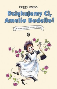 Dziękujemy Ci, Amelio Bedelio! - okładka książki
