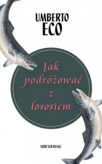 Jak podróżować z łososiem - okładka książki