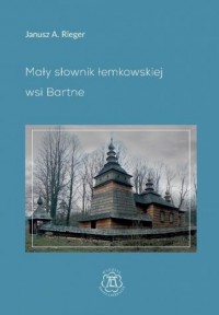 Mały słownik łemkowskiej wsi Bartne - okładka książki