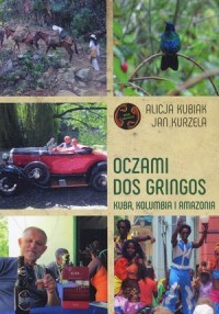 Oczami Dos Gringos. Kuba  Kolumbia - okładka książki