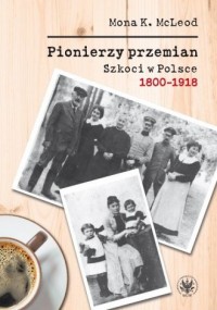 Pionierzy przemian. Szkoci w Polsce - okładka książki