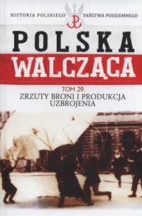 Polska Walcząca. Zrzuty broni i - okładka książki