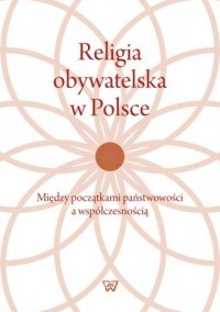 Religia obywatelska w Polsce. Między - okładka książki