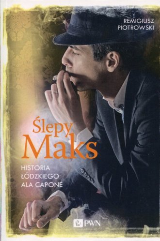 Ślepy Maks. Historia łódzkiego - okładka książki