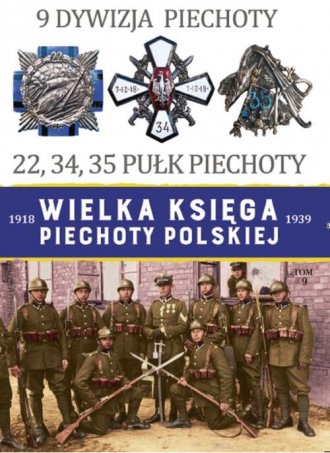 9 Dywizja Piechoty. 22,34,45, Pułk Piechoty. Wielka Księga Piechoty ...