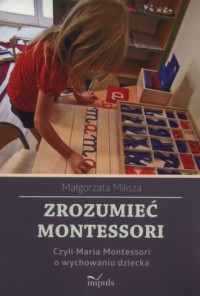 Zrozumieć Montessori czyli Maria - okładka książki