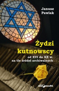 Żydzi kutnowscy od XVI do XX w. - okładka książki