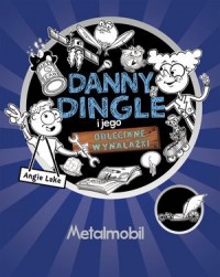 Danny Dingle i jego odjechane wynalazki - okładka książki
