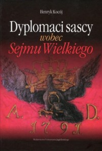 Dyplomaci sascy wobec Sejmu Wielkiego - okładka książki