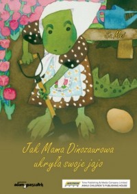 Jak Mama Dinozaurowa ukryła swoje - okładka książki