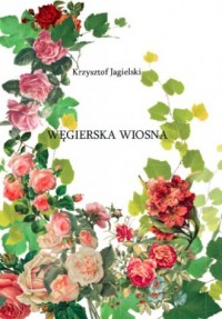 Węgierska Wiosna. Magyar tavasz - okładka książki