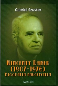 Wincenty Danek (1907-1976). Biografia - okładka książki