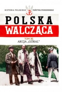 Polska Walcząca. Akcja Góral. Seria: - okładka książki