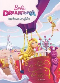 Barbie Dreamtopia. Kocham ten film - okładka książki