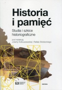 Historia i pamięć. Studia i szkice - okładka książki