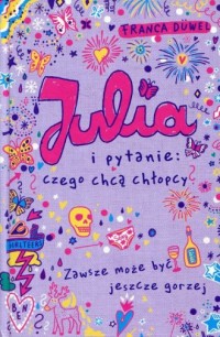 Julia i pytanie: czego chcą chłopcy? - okładka książki