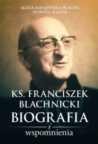 Ks. Franciszek Blachnicki. Biografia - okładka książki