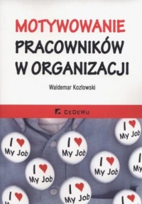 Motywowanie pracowników w organizacji - okładka książki