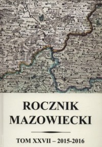 Rocznik mazowiecki. Tom XXVII 2015-2016 - okładka książki