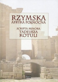 Rzymska Afryka Północna. Scripta - okładka książki
