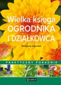 Wielka księga ogrodnika i działkowca. - okładka książki