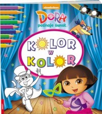 Dora poznaje świat. Kolor w kolor. - okładka książki