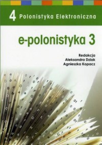 e-polonistyka 3. Polonistyka Elektroniczna - okładka książki