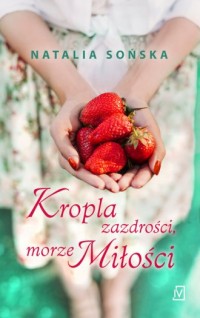 Kropla zazdrości, morze miłości - okładka książki