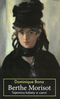 Berthe Morisot. Tajemnica kobiety - okładka książki