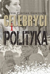 Celebryci i polityka - okładka książki