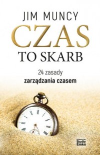 Czas to skarb. 24 zasady zarządzania - okładka książki