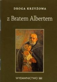 Droga Krzyżowa z Bratem Albertem - okładka książki