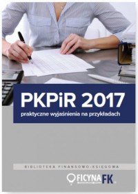 PKPiR 2017. Praktyczne wyjaśnienia - okładka książki