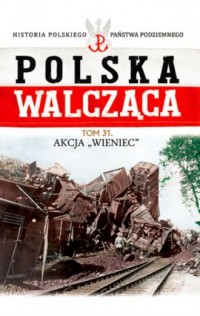 Polska Walcząca. Akcja Wieniec. - okładka książki