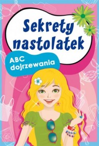 Sekrety nastolatek. ABC dojrzewania - okładka książki