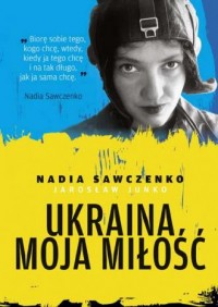 Ukraina moja miłość - okładka książki