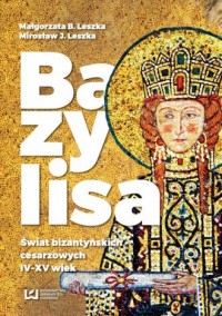 Bazylisa. Świat bizantyńskich cesarzowych - okładka książki