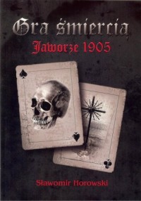 Gra śmiercią Jaworze 1905 - okładka książki