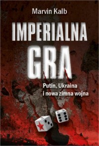 Imerialna gra. Putin, Ukraina i - okładka książki