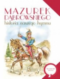 Mazurek Dąbrowskiego. Historia - okładka książki
