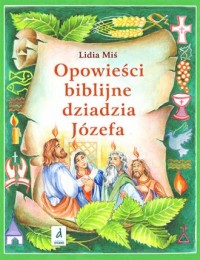 Opowieści biblijna dziadzia Józefa - okładka książki