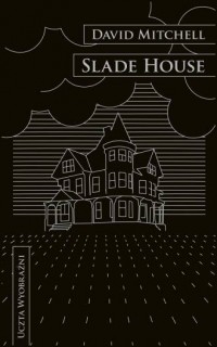 Slade House. Seria: Uczta Wyobraźni - okładka książki