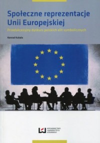 Społeczne reprezentacje Unii Europejskiej. - okładka książki